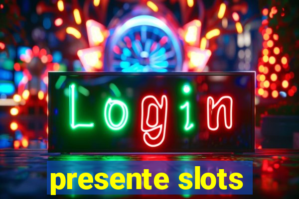 presente slots